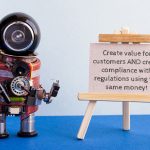 The regulatory strategy series, Part 1: Create value for customers AND create compliance with regulations using the same money!